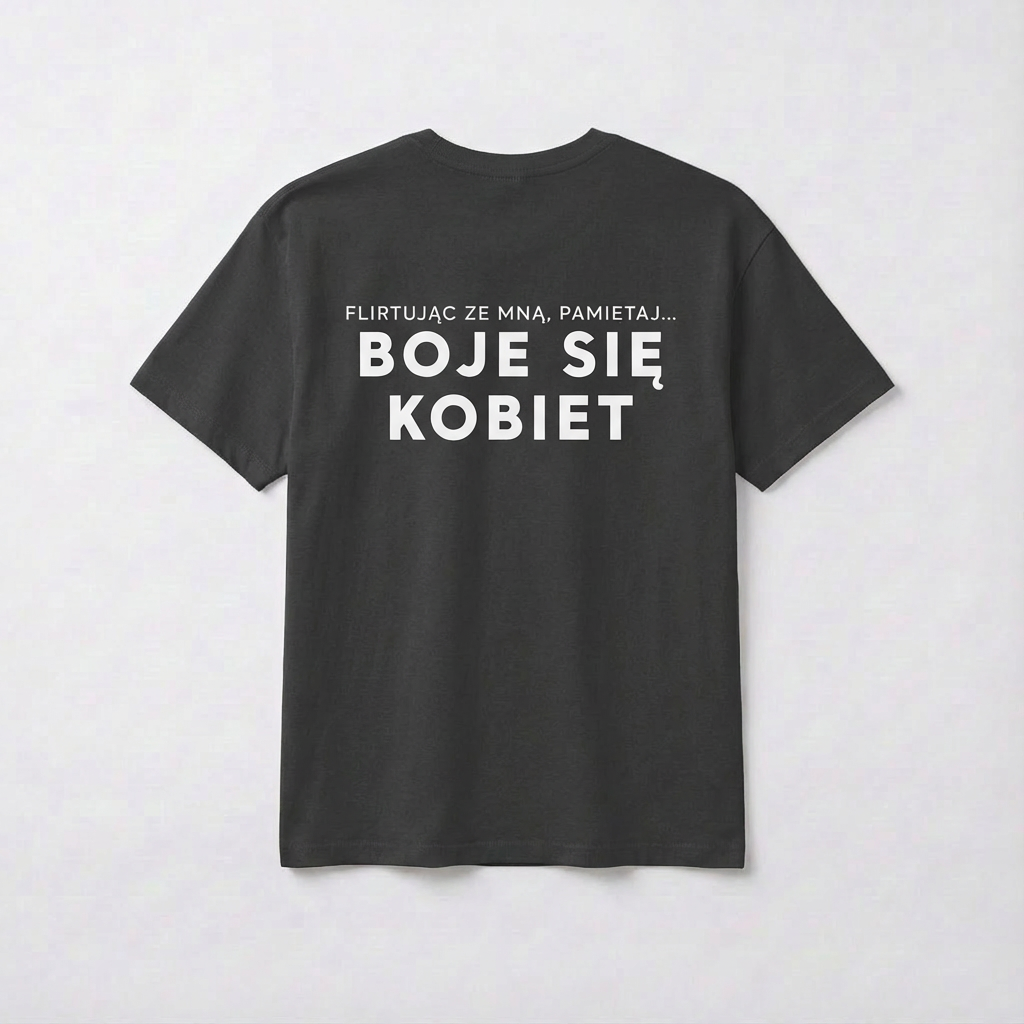 FLIRTUJĄC ZE MNĄ, PAMIĘTAJ... - BOJE SIĘ KOBIET